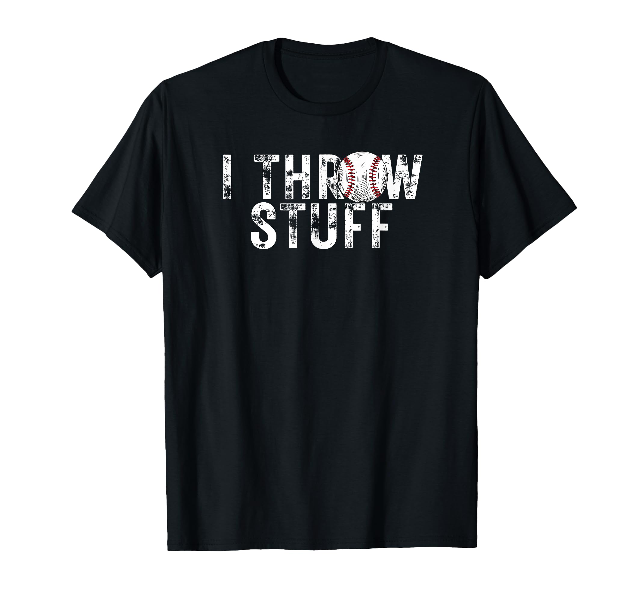 I Throw Stuff Funny Baseball Player T-Shirt - Trendy Graphic Men Women - T-Shirt, Sweatshirt, Hoodie