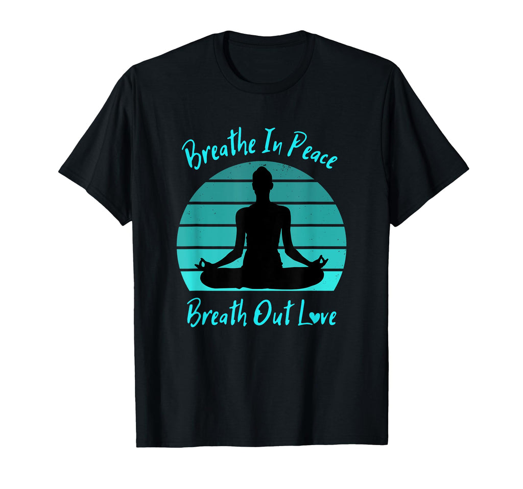 Yoga Teacher Breathe Peace Breath Out T-Shirt - Trendy Graphic Men Women - T-Shirt, Sweatshirt, Hoodie