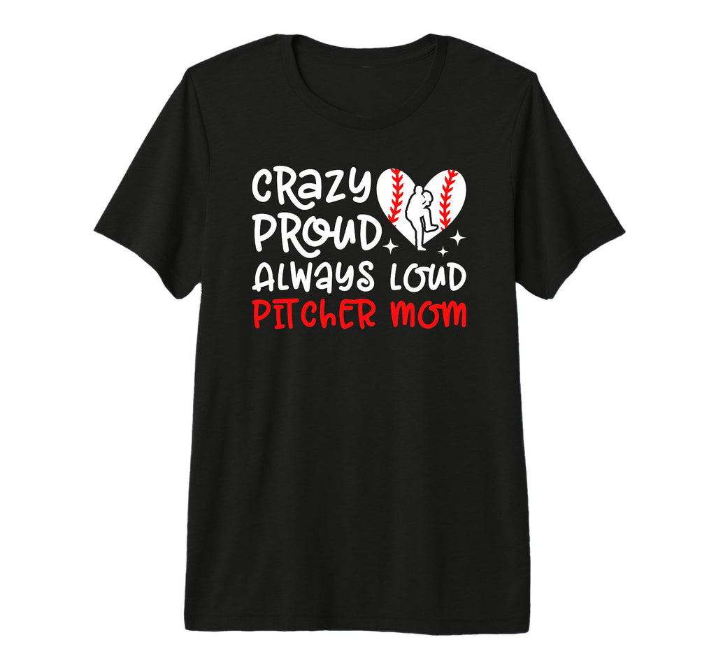 Crazy Proud Baseball Pitcher Mom T-Shirt - Streetwear Style for Adults - T-Shirt, Sweatshirt, Hoodie