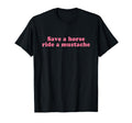 Save Horse Ride Mustache Y2K T-Shirt - Aesthetic Graphic Men Women - T-Shirt, Sweatshirt, Hoodie