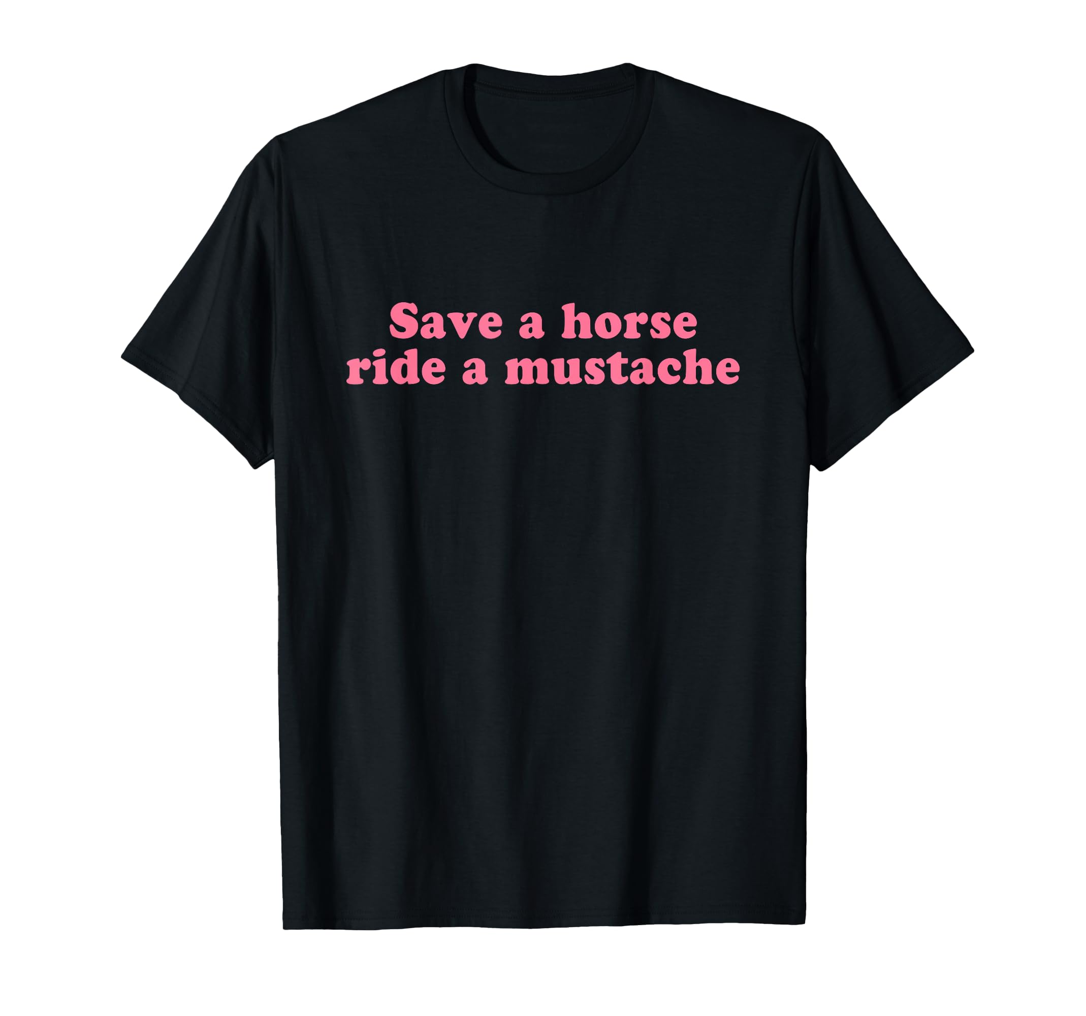 Save Horse Ride Mustache Y2K T-Shirt - Aesthetic Graphic Men Women - T-Shirt, Sweatshirt, Hoodie