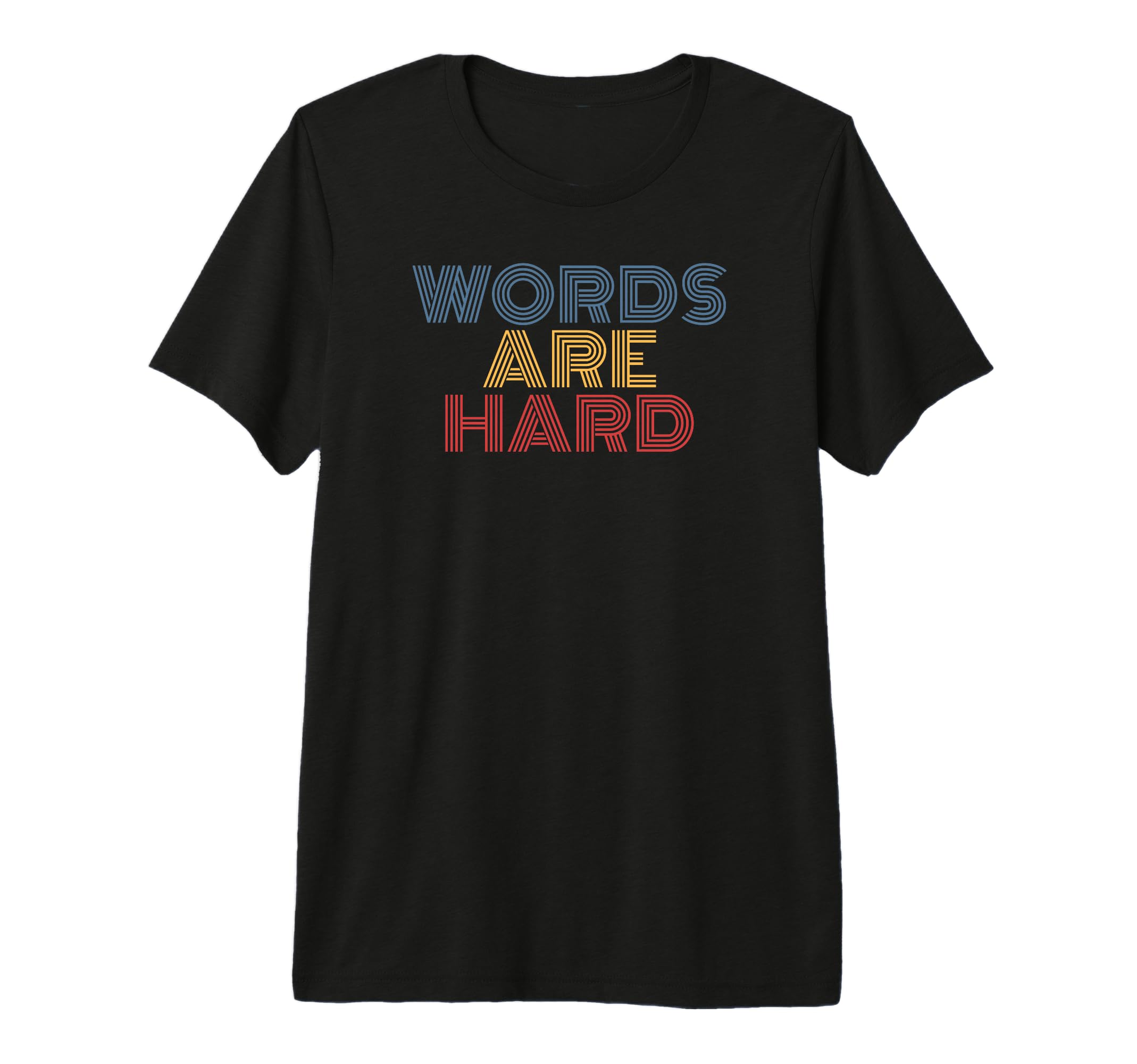 Words Are Hard Funny Rainbow Tri T-Shirt - Aesthetic Graphic for Adults - T-Shirt, Sweatshirt, Hoodie