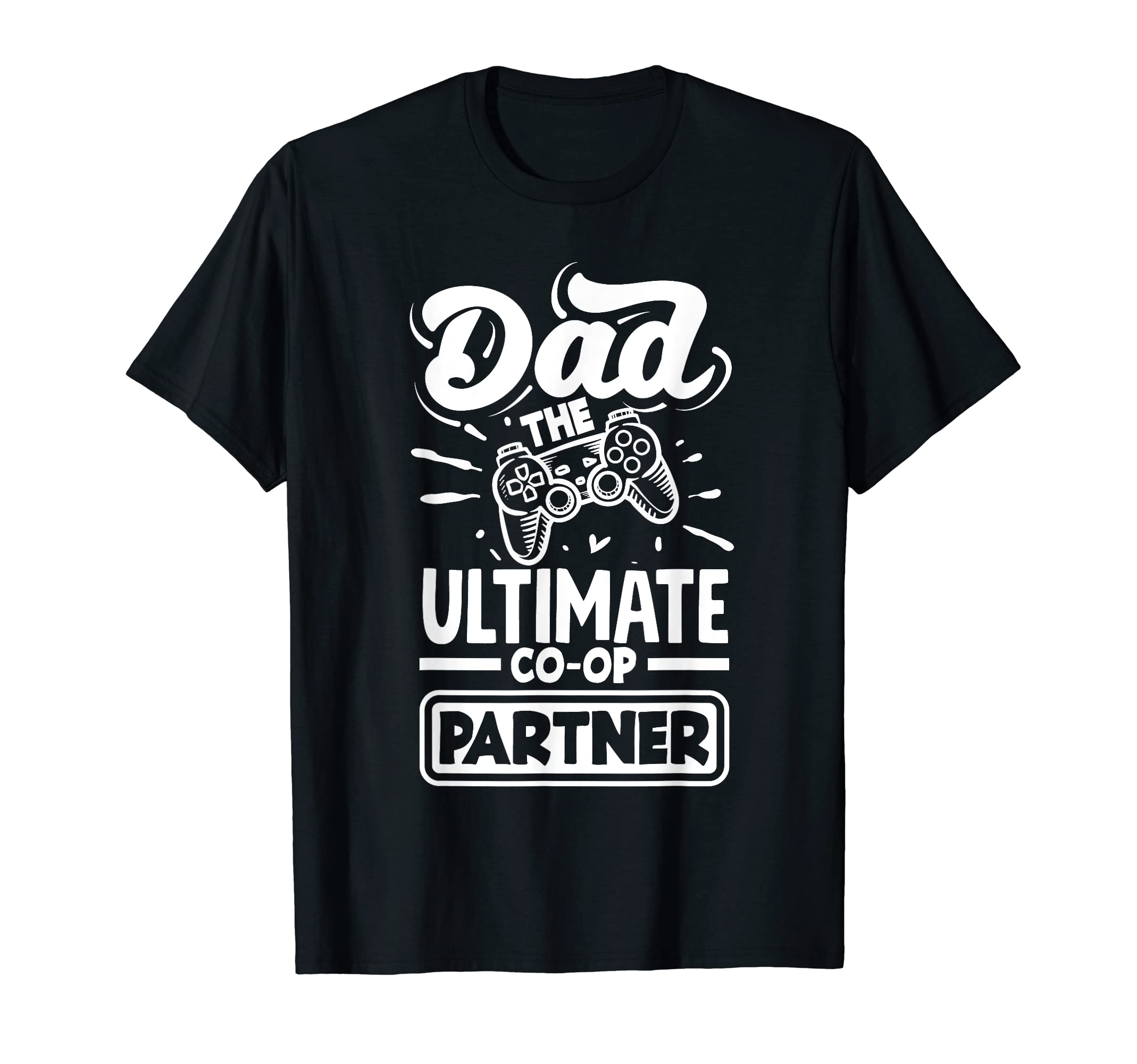 Dad Partner Fathers Day Gamer T-Shirt - Streetwear Style Unisex - T-Shirt, Sweatshirt, Hoodie