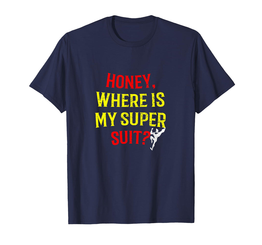 Honey Where Is My Super Suit Husband T-Shirt - Minimalist Print Men Women - T-Shirt, Sweatshirt, Hoodie