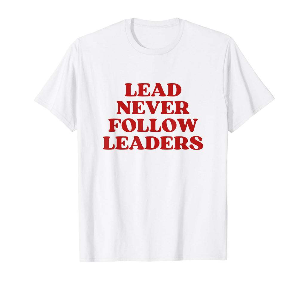 Lead Never Follow Leaders Y2K Aesthetic T-Shirt - Unique Graphic Unisex - T-Shirt, Sweatshirt, Hoodie