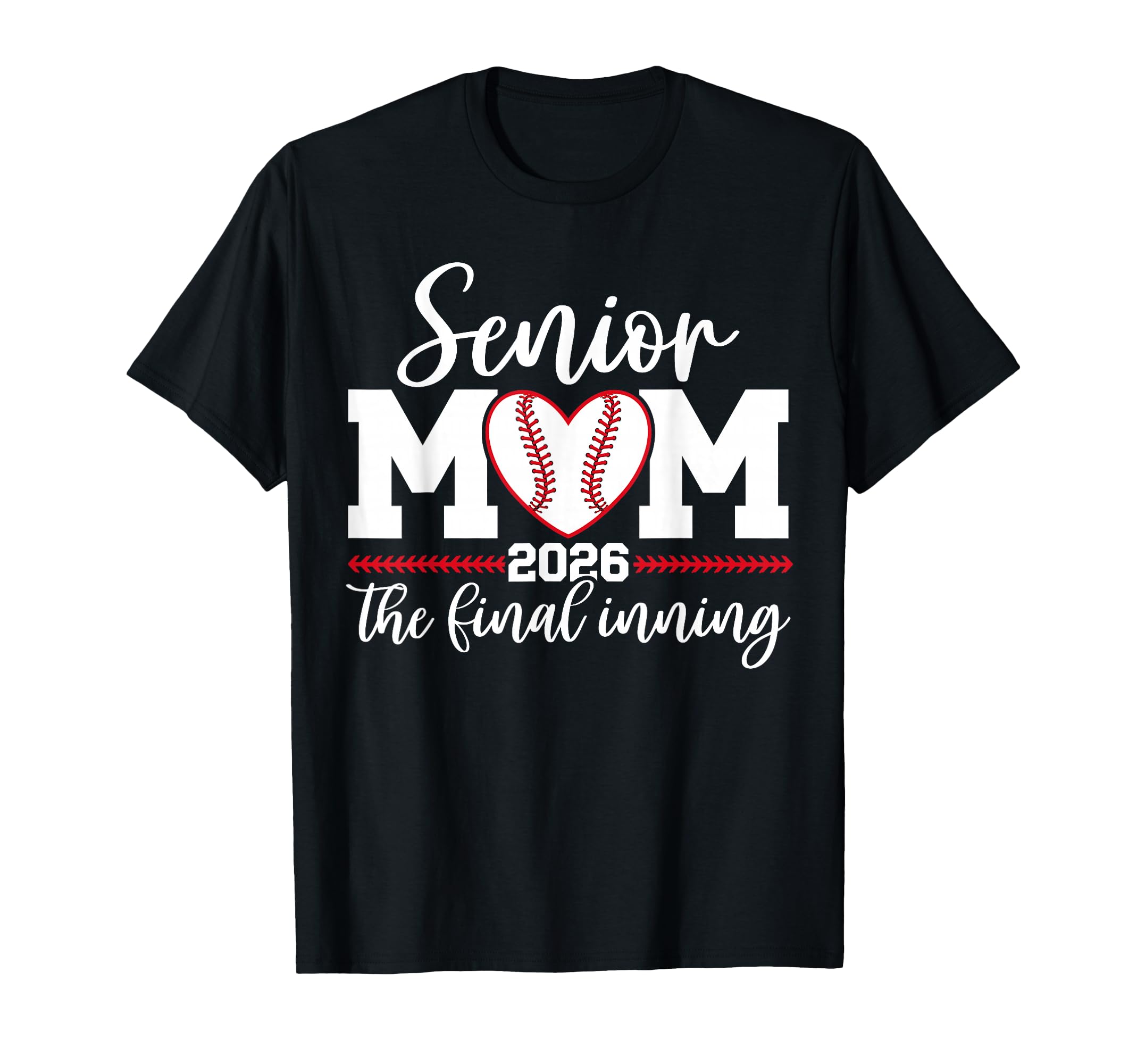 Baseball Senior Mom 2026 Final Inning T-Shirt - Trendy Graphic for Adults - T-Shirt, Sweatshirt, Hoodie