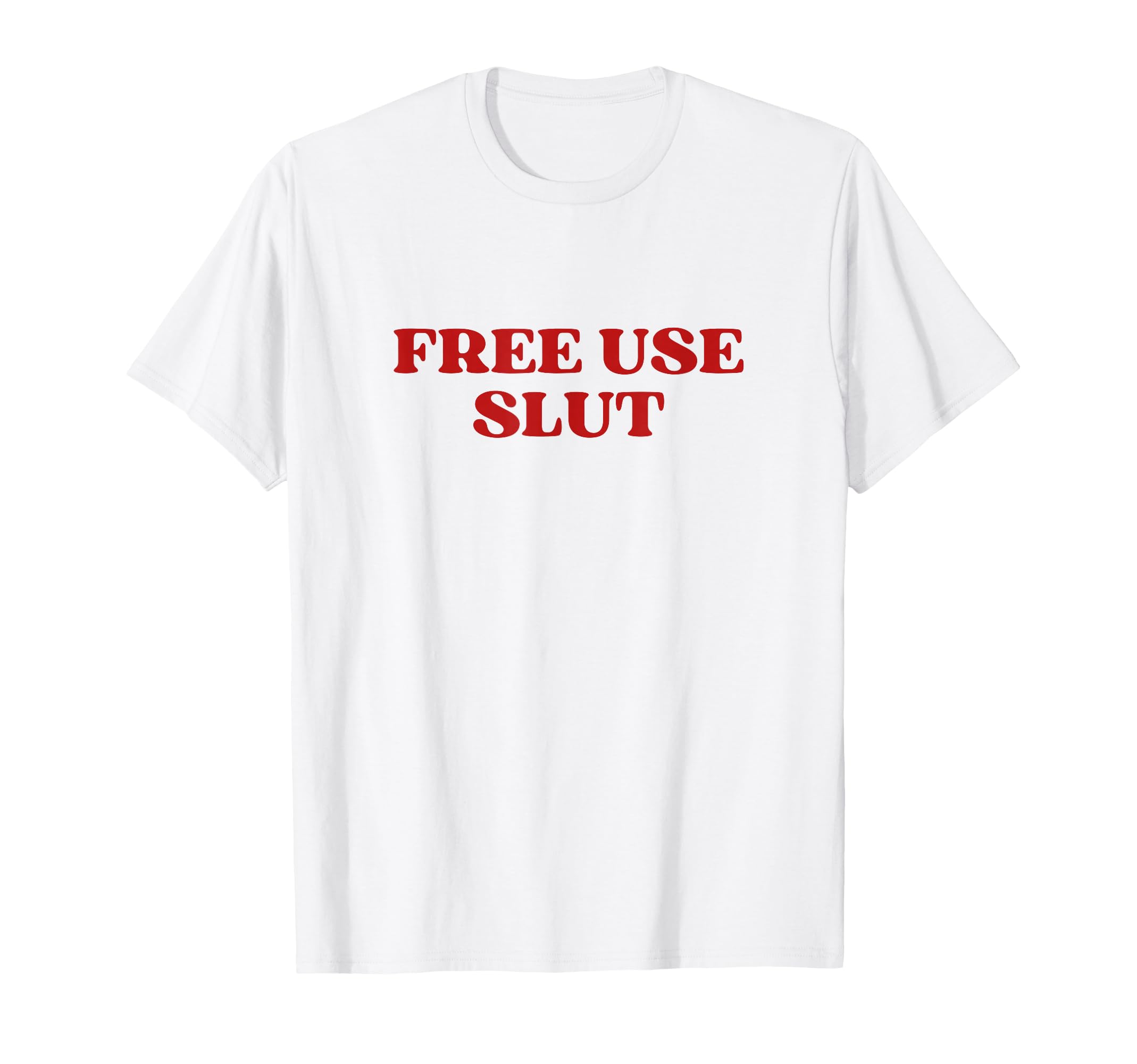 Free Use Slut Y2K Aesthetic T-Shirt - Unique Graphic for Adults - T-Shirt, Sweatshirt, Hoodie