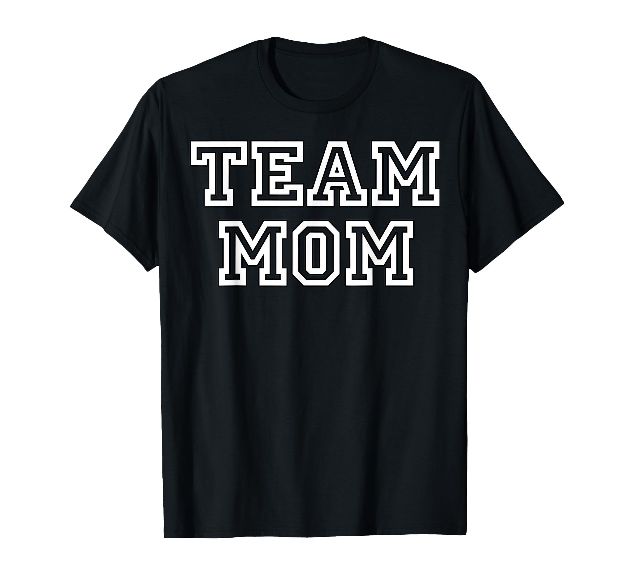 Team Mom Fans Mothers Team Moms T-Shirt - Novelty Apparel Unisex - T-Shirt, Sweatshirt, Hoodie