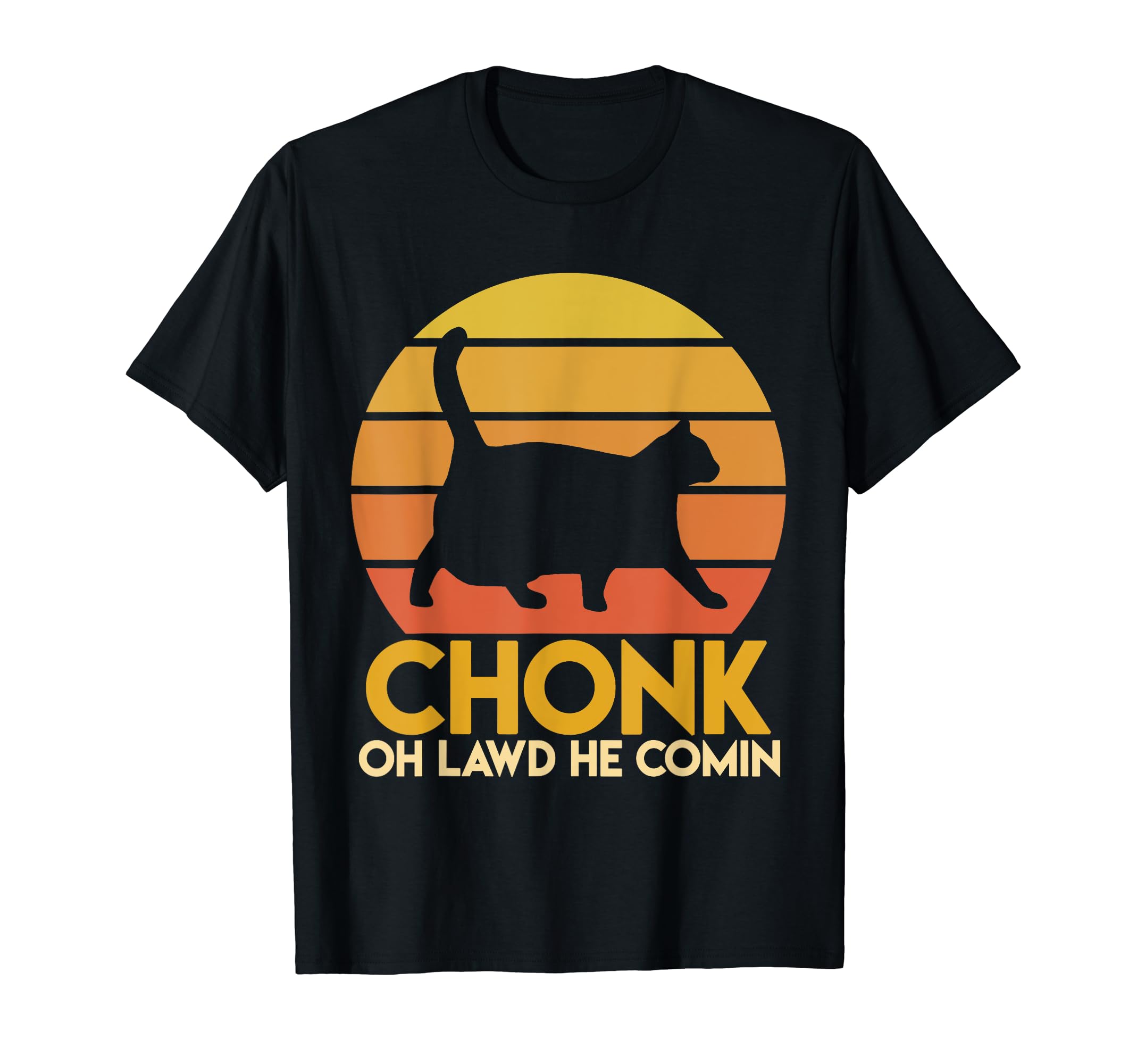 Funny Fat Cats Chonk Oh Lawd He Comin T-Shirt - Graphic Print for Adults - T-Shirt, Sweatshirt, Hoodie