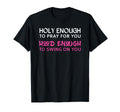 Holy Enough To Pray You Hood Enough To T-Shirt - Trendy Graphic Men Women - T-Shirt, Sweatshirt, Hoodie