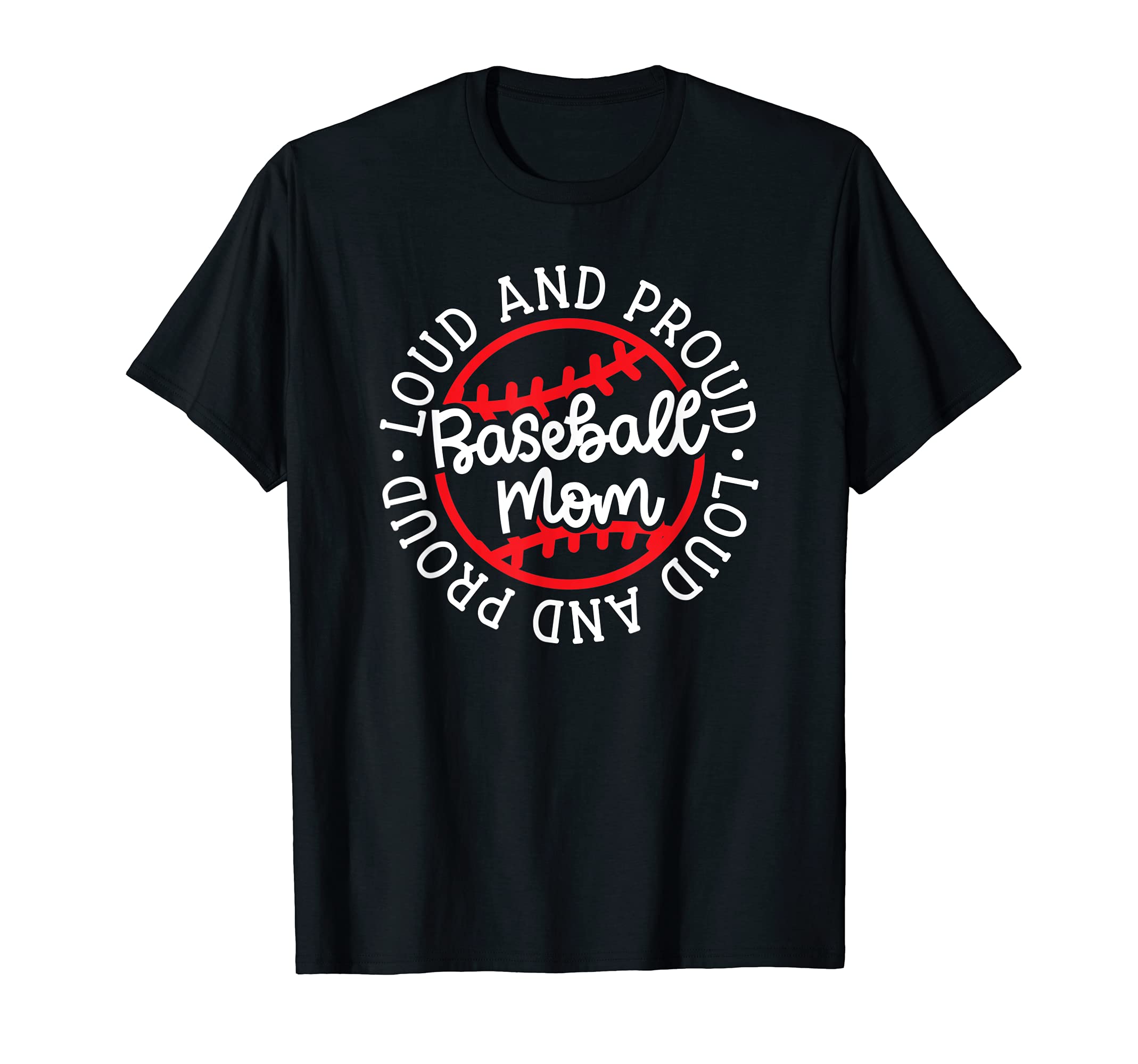 Loud And Proud Baseball Mom Baseball T-Shirt - Graphic Print Men Women - T-Shirt, Sweatshirt, Hoodie