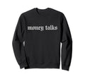 Money Talks Oldschool Rapper Sweatshirt - Casual Everyday Wear for Adults - T-Shirt, Sweatshirt, Hoodie