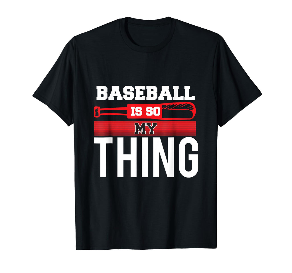Baseball Is So My Thing Sport Baseball T-Shirt - Minimalist Print Unisex - T-Shirt, Sweatshirt, Hoodie