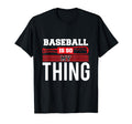 Baseball Is So My Thing Sport Baseball T-Shirt - Minimalist Print Unisex - T-Shirt, Sweatshirt, Hoodie