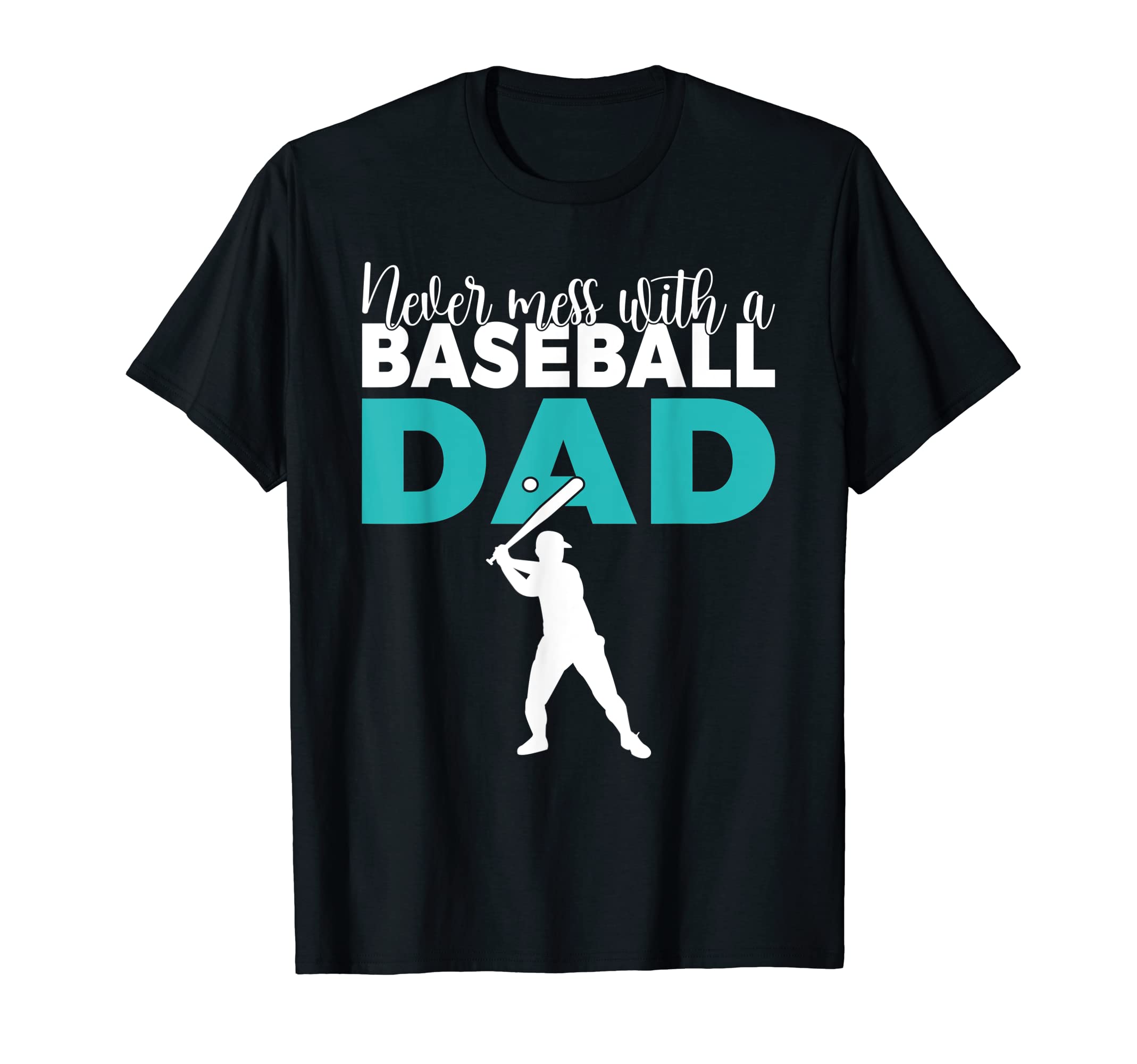 Never Mess Baseball Dad T-Shirt - Trendy Graphic Unisex - T-Shirt, Sweatshirt, Hoodie