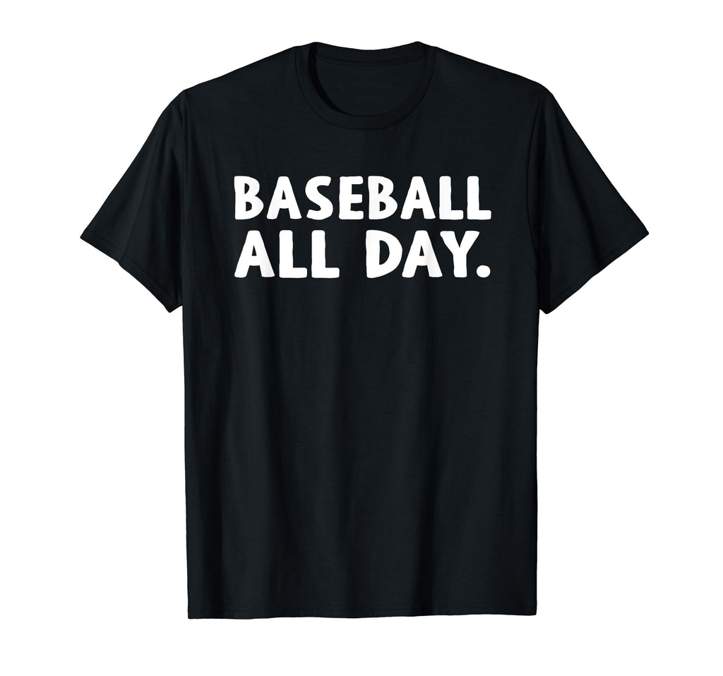Baseball All Day Everyday Love T-Shirt - Fun Novelty Design for Adults - T-Shirt, Sweatshirt, Hoodie