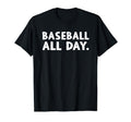 Baseball All Day Everyday Love T-Shirt - Fun Novelty Design for Adults - T-Shirt, Sweatshirt, Hoodie