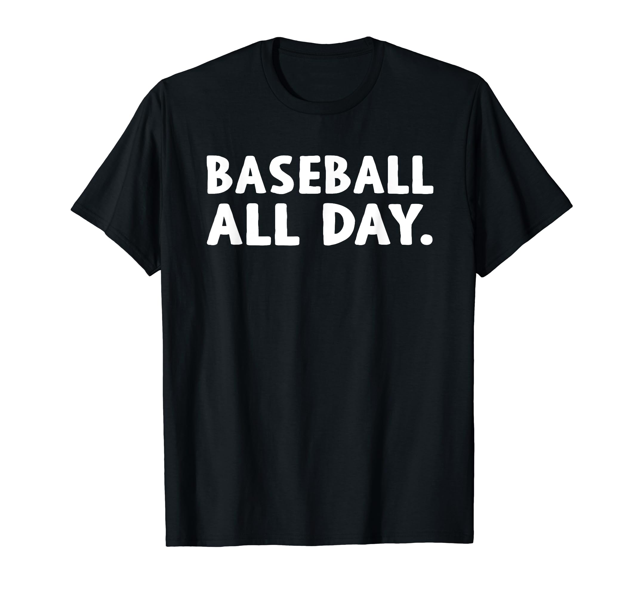 Baseball All Day Everyday Love T-Shirt - Fun Novelty Design for Adults - T-Shirt, Sweatshirt, Hoodie