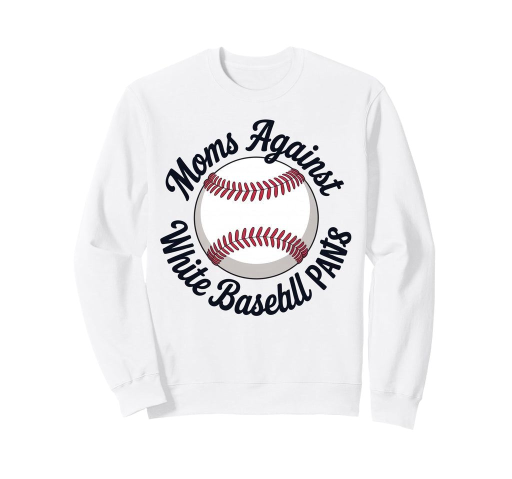 Moms Against White Baseball Pants Sweatshirt - Graphic Print for Adults - T-Shirt, Sweatshirt, Hoodie