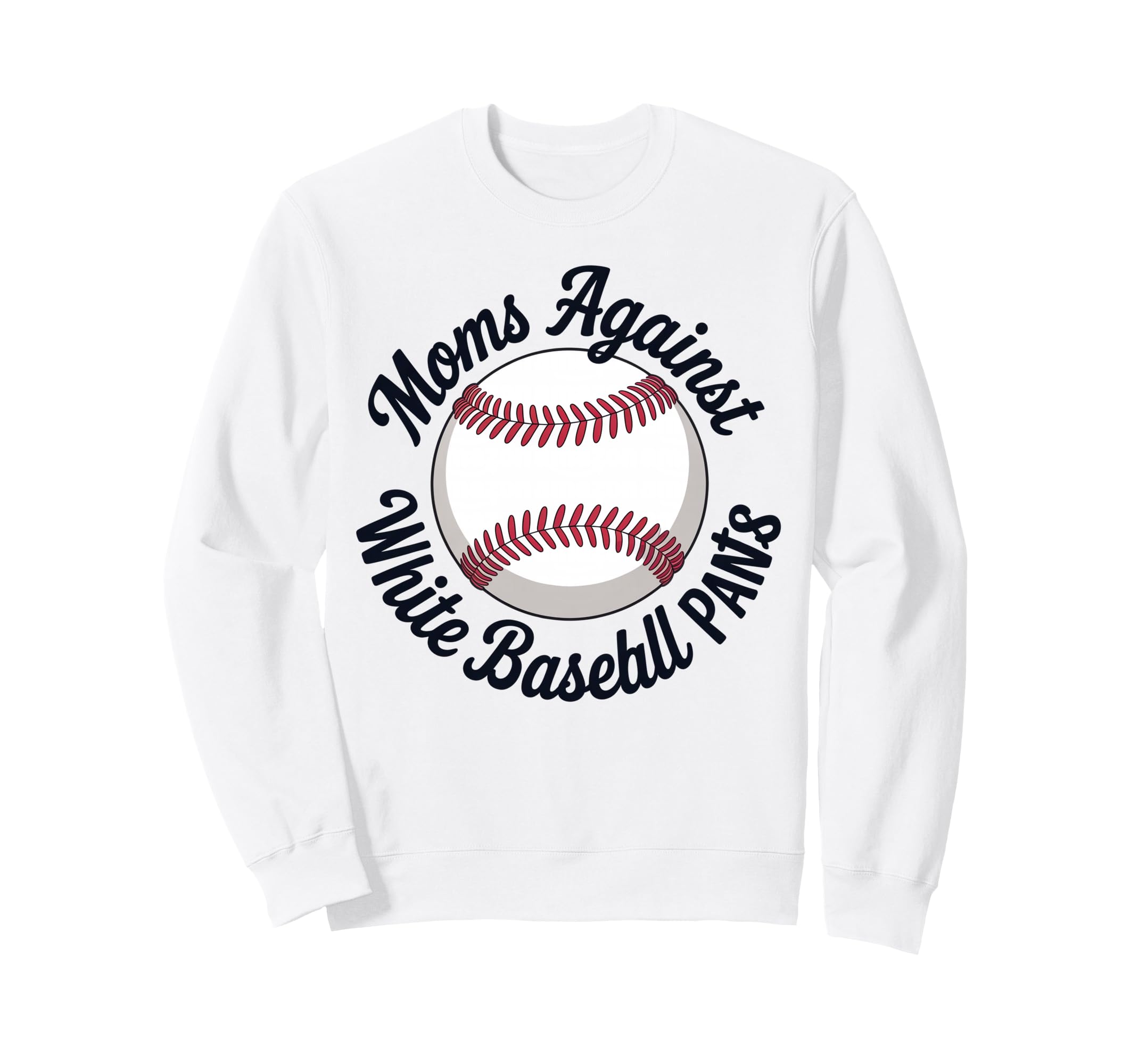 Moms Against White Baseball Pants Sweatshirt - Graphic Print for Adults - T-Shirt, Sweatshirt, Hoodie