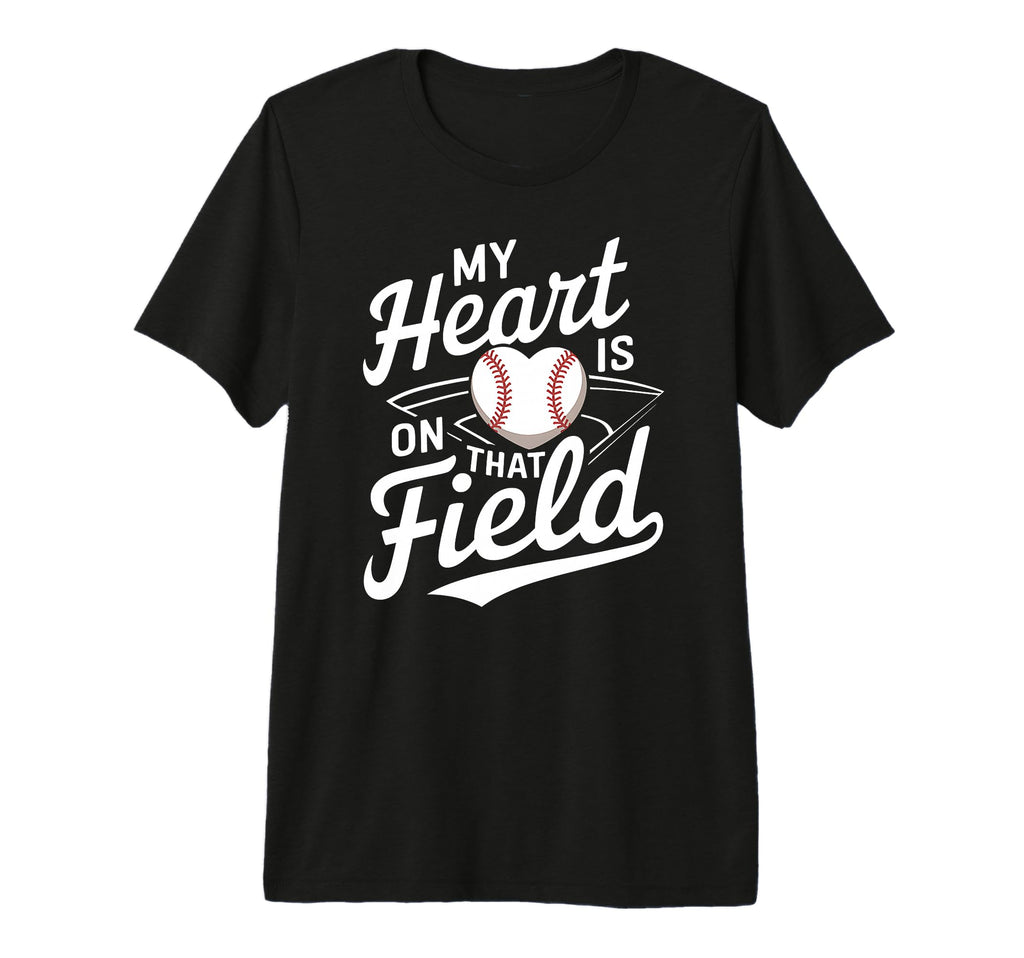 My Heart Is That Field Baseball Mom T-Shirt - Graphic Print Men Women - T-Shirt, Sweatshirt, Hoodie