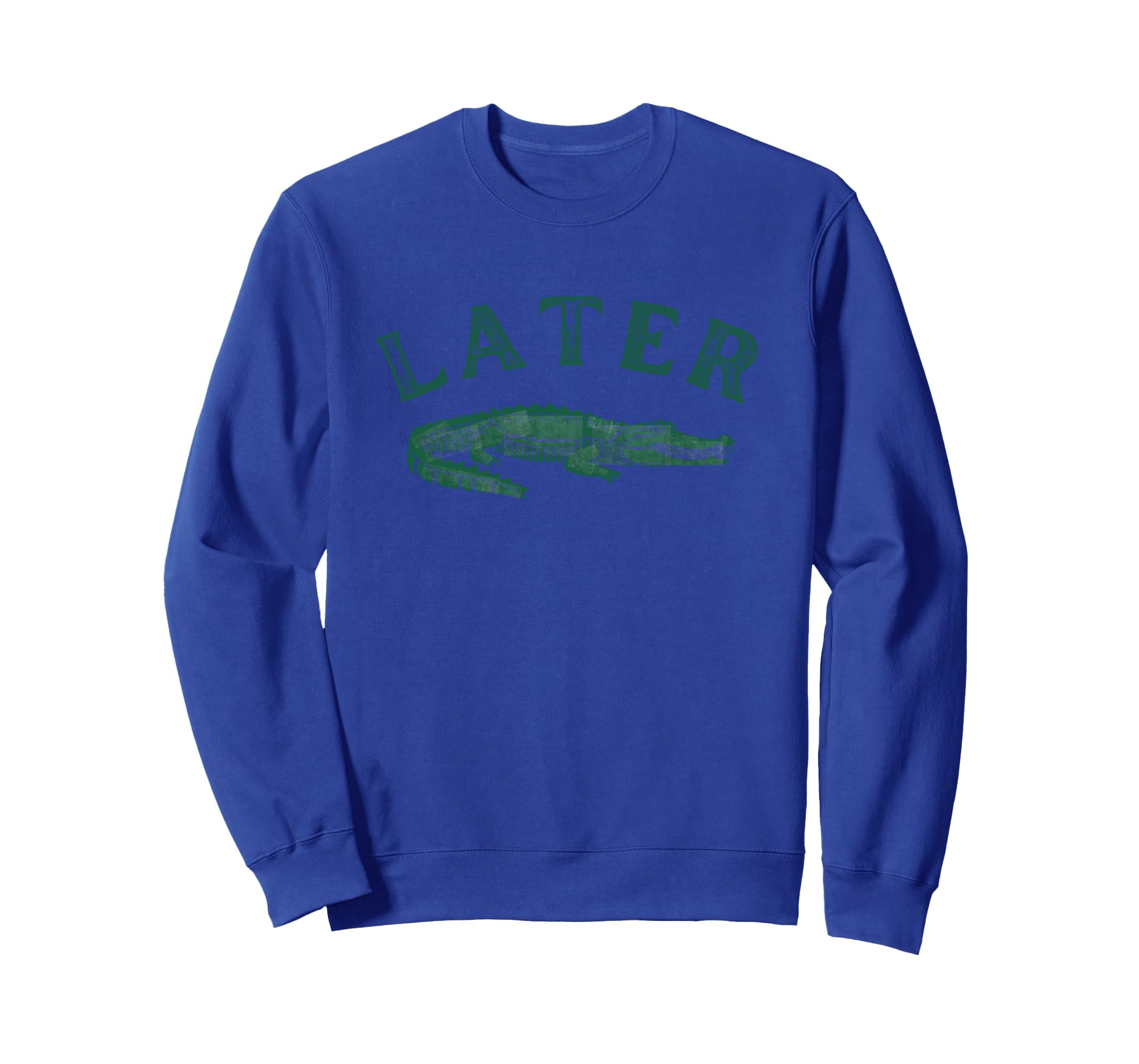 Later Gator Distressed Funny Alligator Sweatshirt - Trendy Graphic Unisex - T-Shirt, Sweatshirt, Hoodie