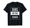 Dibs Coach Coachs Wife T-Shirt - Aesthetic Graphic Men Women - T-Shirt, Sweatshirt, Hoodie