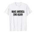 Make America Emo Again Funny Y2K T-Shirt - Casual Everyday Wear Unisex - T-Shirt, Sweatshirt, Hoodie