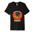 Shouldve Been Cowboy Cowboy T-Shirt - Graphic Print Unisex - T-Shirt, Sweatshirt, Hoodie