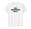 20 Smoothie Slut Funny Y2K Aesthetic T-Shirt - Custom Art Print Unisex - T-Shirt, Sweatshirt, Hoodie