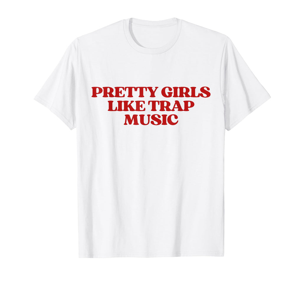 Original Pretty Like Trap Music Y2K T-Shirt - Fun Novelty Design Men Women - T-Shirt, Sweatshirt, Hoodie