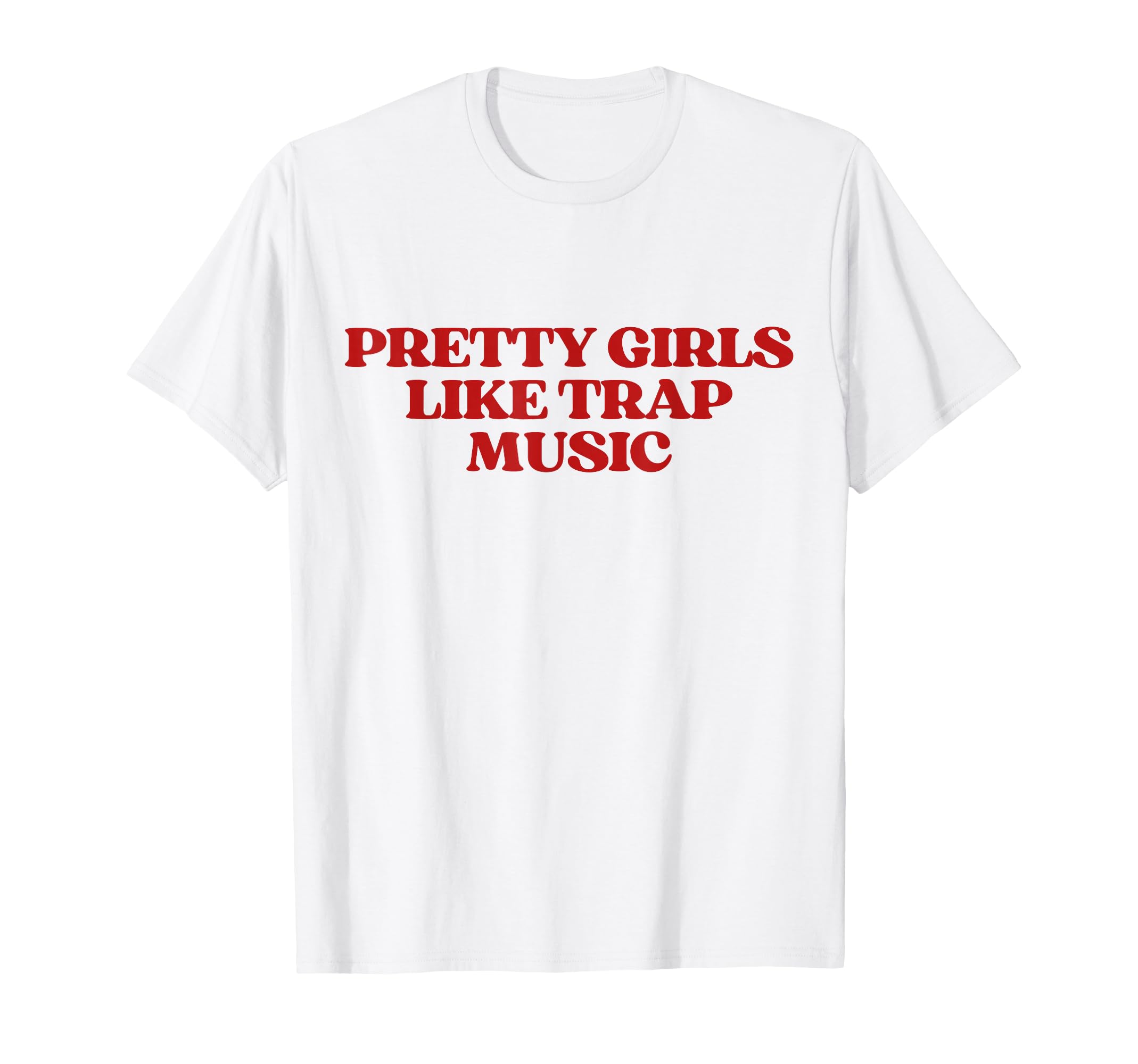 Original Pretty Like Trap Music Y2K T-Shirt - Fun Novelty Design Men Women - T-Shirt, Sweatshirt, Hoodie