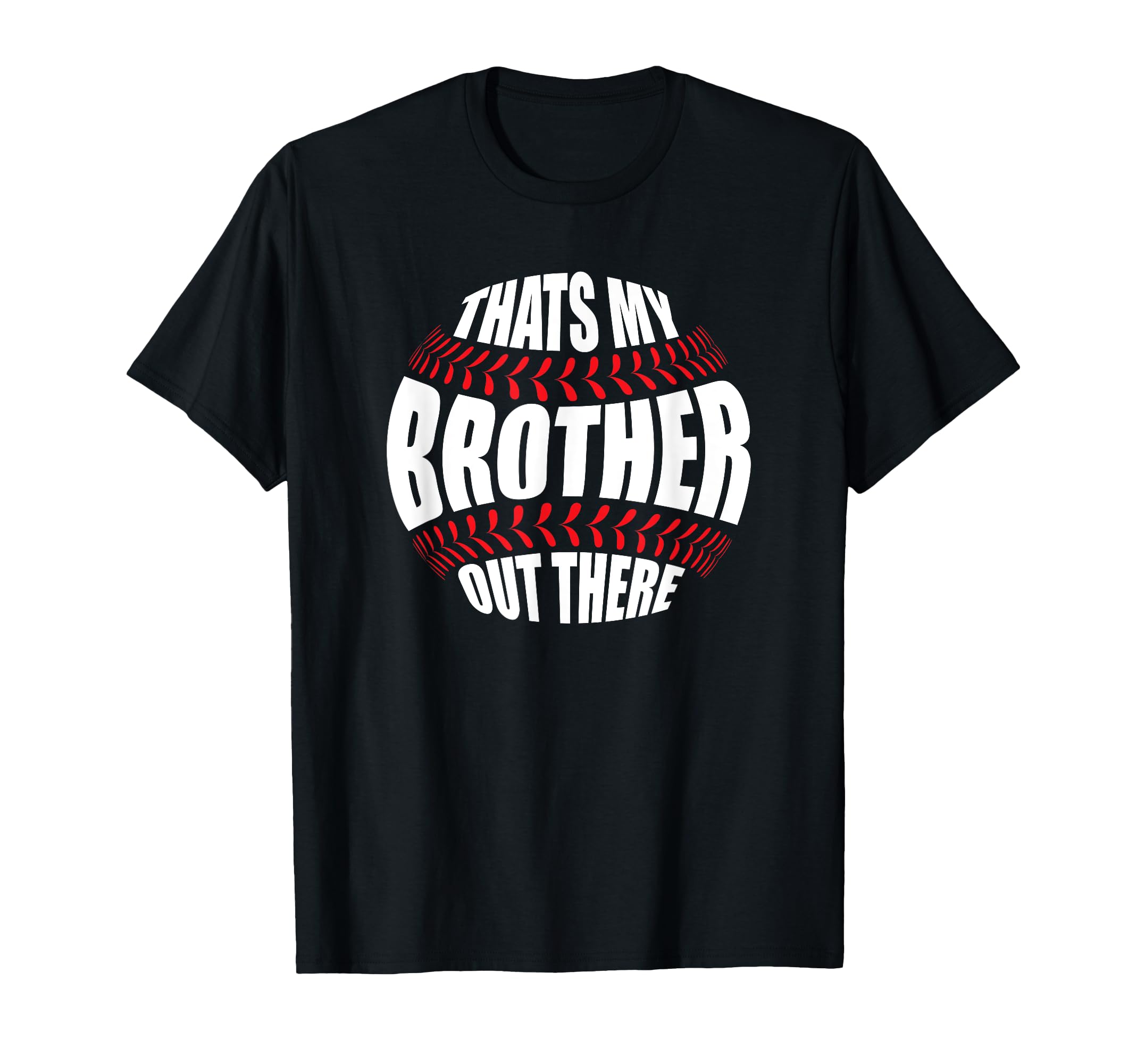 Thats My Brother Out There Baseball T-Shirt - Trendy Graphic for Adults - T-Shirt, Sweatshirt, Hoodie