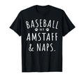 Baseball My Amstaff Naps Funny Amstaff T-Shirt - Unique Graphic Men Women - T-Shirt, Sweatshirt, Hoodie