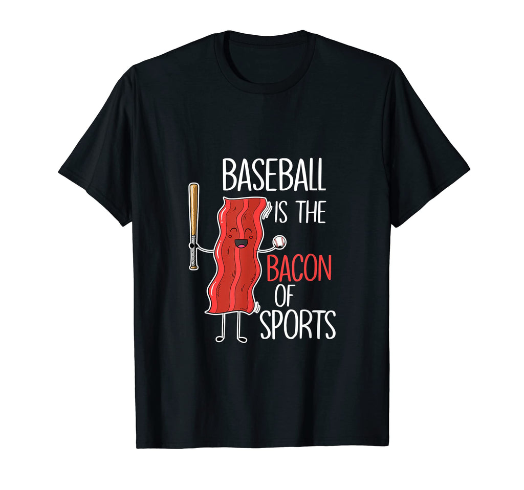 Baseball Is Bacon Sports I Baseball T-Shirt - Trendy Graphic Men Women - T-Shirt, Sweatshirt, Hoodie