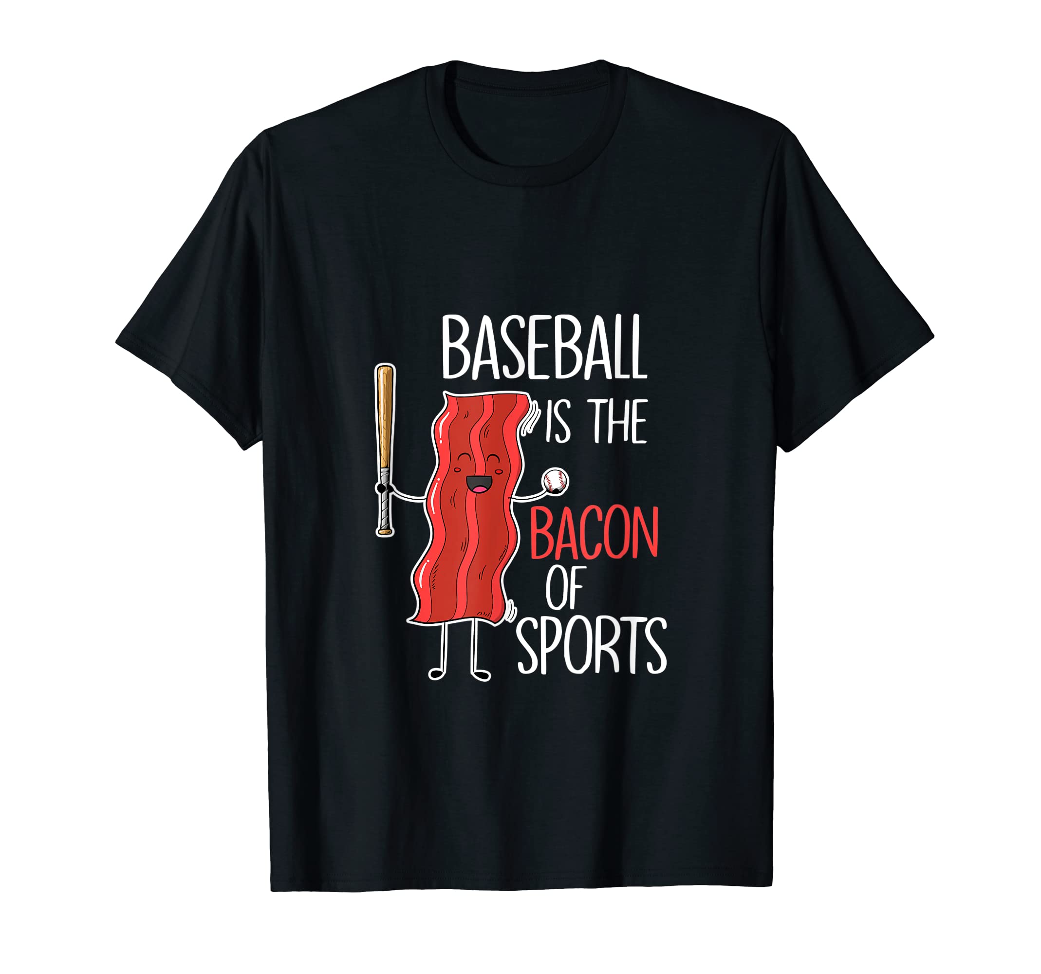 Baseball Is Bacon Sports I Baseball T-Shirt - Trendy Graphic Men Women - T-Shirt, Sweatshirt, Hoodie
