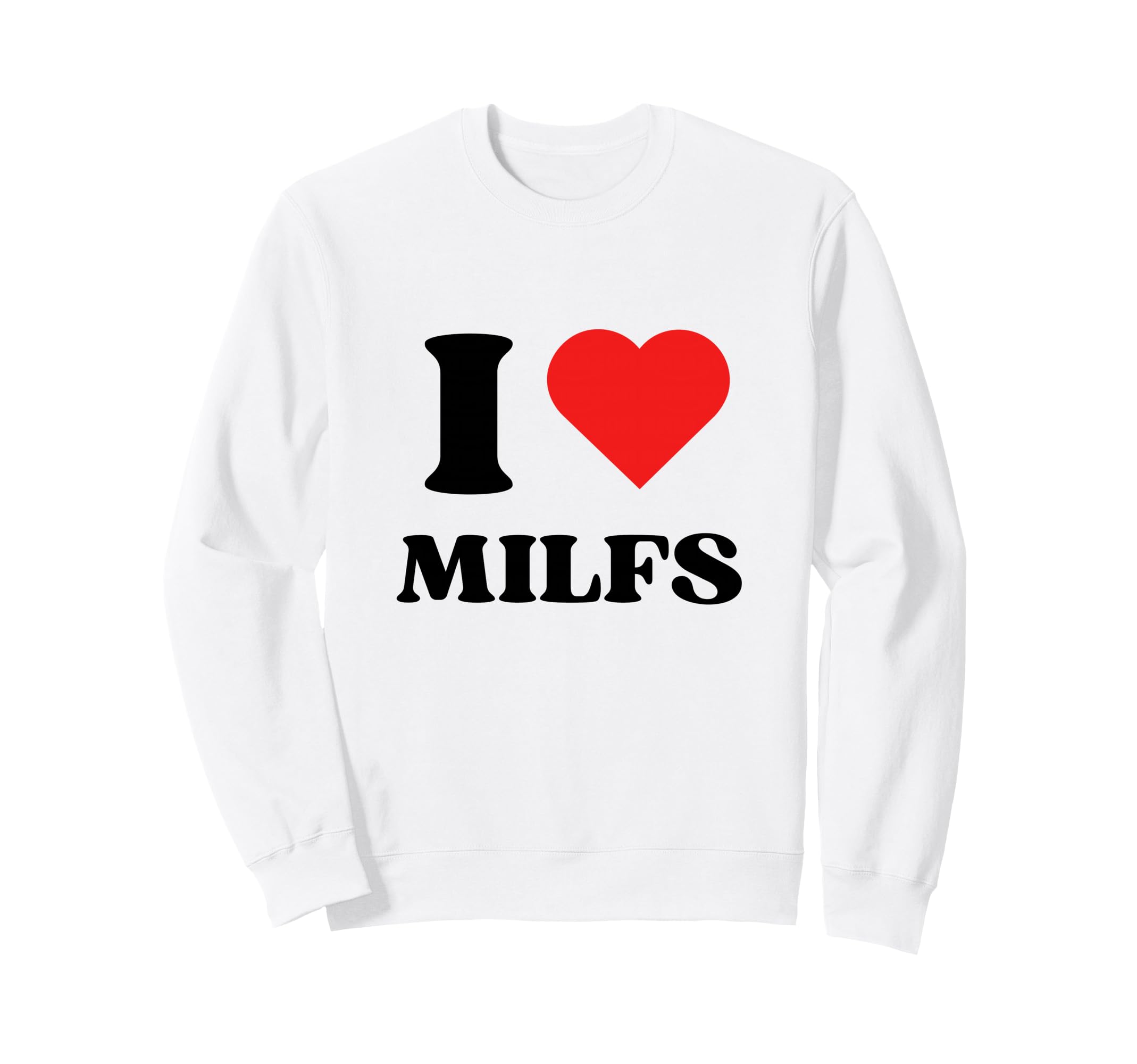 I Love Milfs I Heart Milfs Y2K Sweatshirt - Custom Art Print Men Women - T-Shirt, Sweatshirt, Hoodie