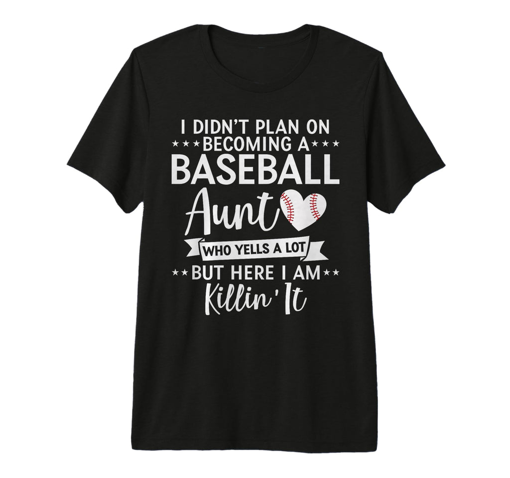I Didnt Plan Becoming Baseball Aunt T-Shirt - Custom Art Print Men Women - T-Shirt, Sweatshirt, Hoodie
