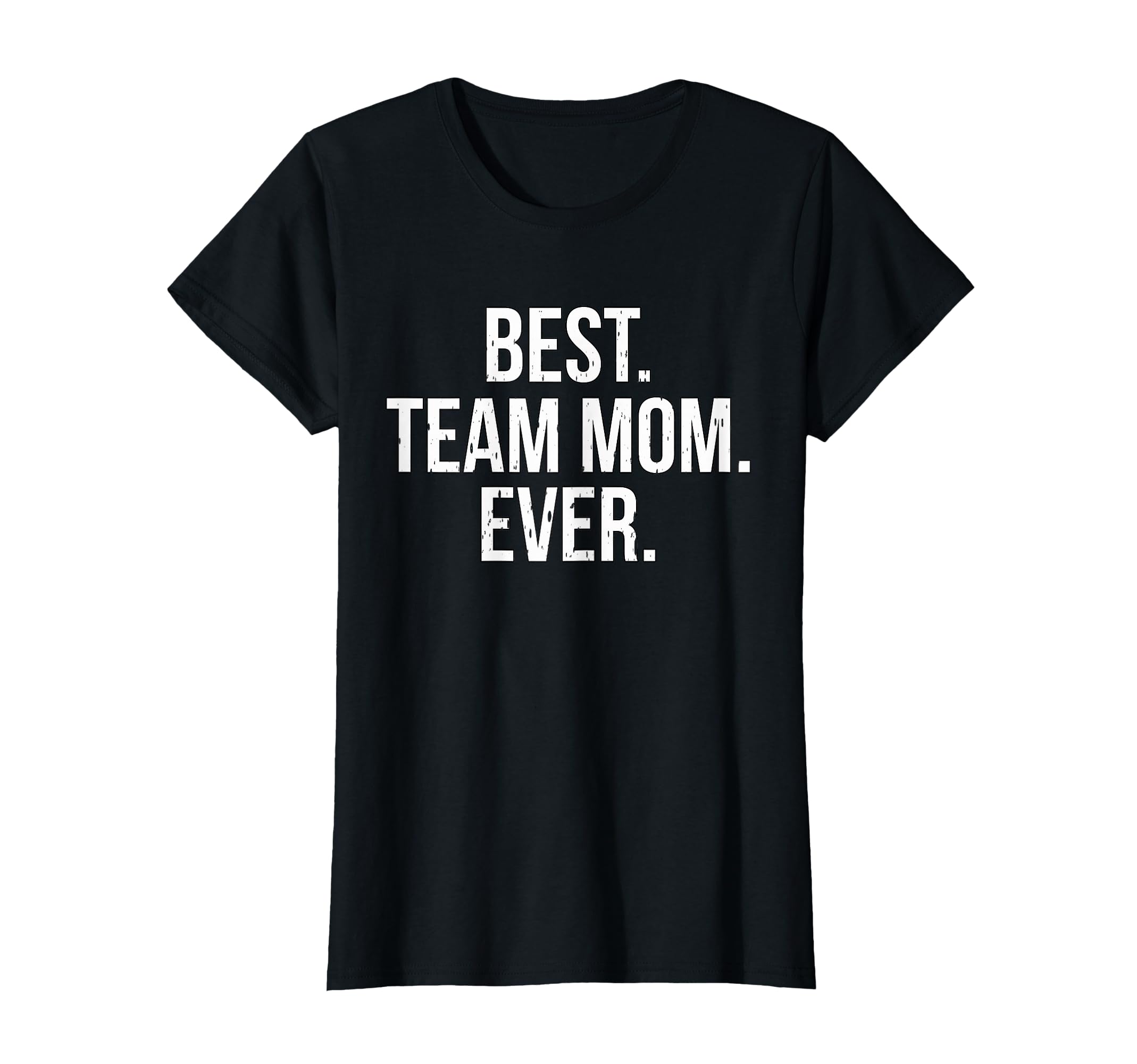 Best Team Mom Ever Sports T-Shirt - Trendy Graphic Men Women - T-Shirt, Sweatshirt, Hoodie