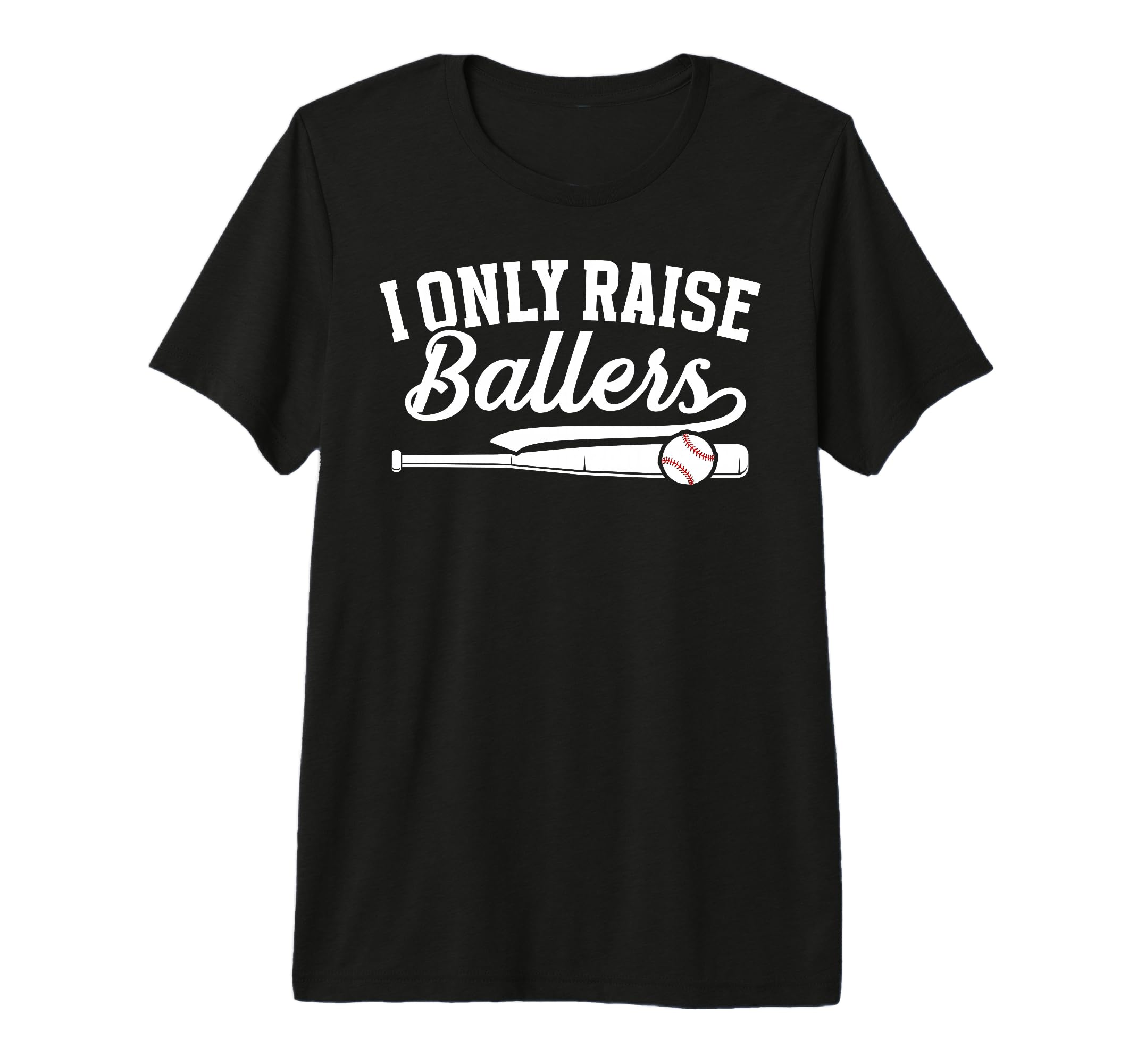 I Only Raise Ballers Baseball Mom T-Shirt - Streetwear Style Unisex - T-Shirt, Sweatshirt, Hoodie