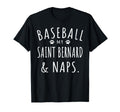 Baseball My Saint Bernard Naps Funny T-Shirt - Unique Graphic for Adults - T-Shirt, Sweatshirt, Hoodie