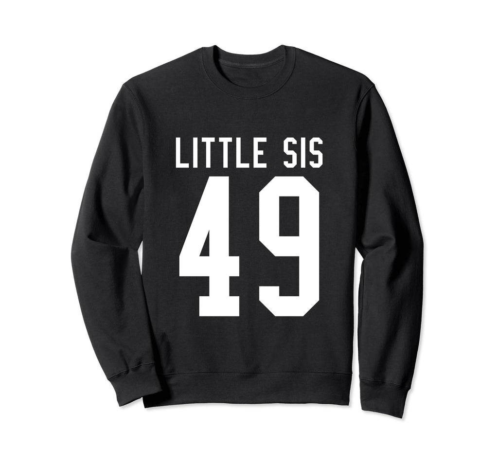 Number 49 Little Sis Biggest Sweatshirt - Casual Everyday Wear Men Women - T-Shirt, Sweatshirt, Hoodie