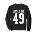 Number 49 Little Sis Biggest Sweatshirt - Casual Everyday Wear Men Women - T-Shirt, Sweatshirt, Hoodie