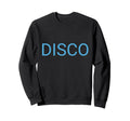 Disco Sweatshirt - Custom Art Print for Adults - T-Shirt, Sweatshirt, Hoodie