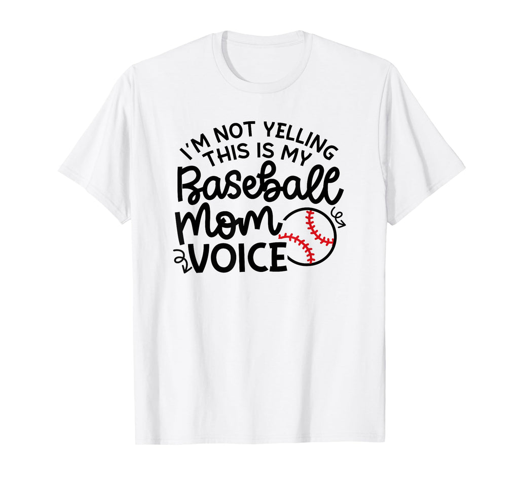 Im Not Yelling This Is My Baseball T-Shirt - Streetwear Style for Adults - T-Shirt, Sweatshirt, Hoodie