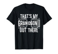 Thats My Grandson Out There T-Shirt - Casual Everyday Wear Men Women - T-Shirt, Sweatshirt, Hoodie