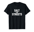 Funny Salt Streets T-Shirt - Fun Novelty Design Unisex - T-Shirt, Sweatshirt, Hoodie