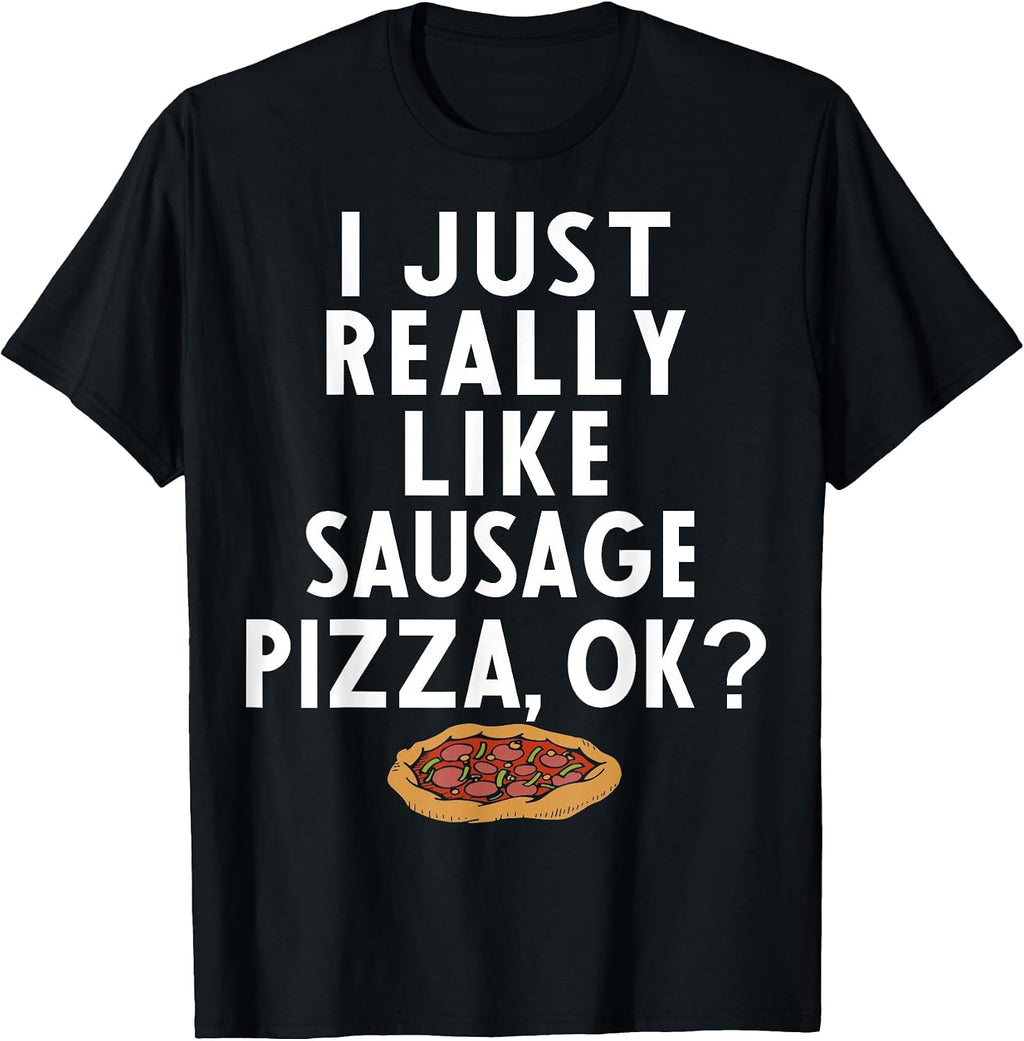 Cool Sausage Pizza Humor Quote Merch - Adult & Kids T-Shirts, Sweatshirts & Hoodies apparel design preview 1