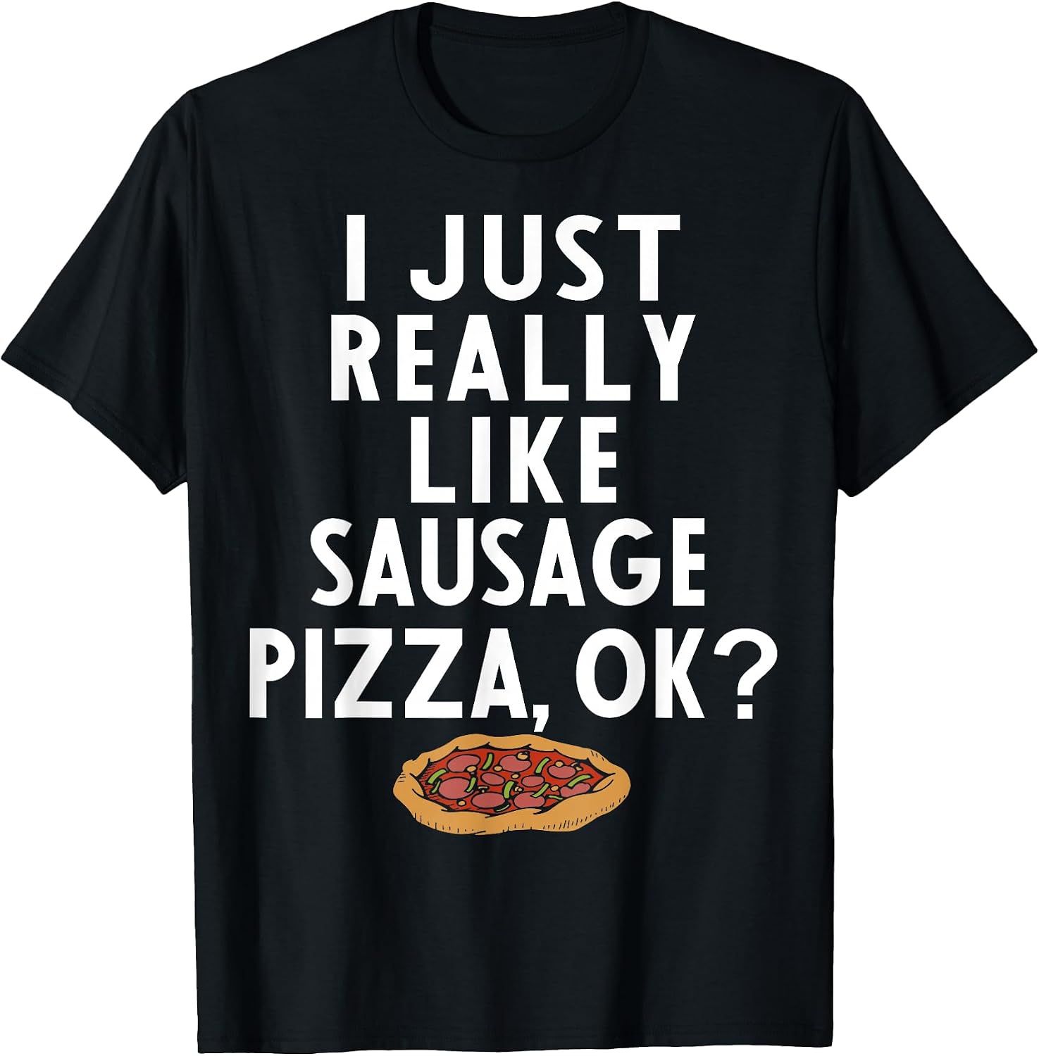 Cool Sausage Pizza Humor Quote Merch - Adult & Kids T-Shirts, Sweatshirts & Hoodies apparel design preview 1