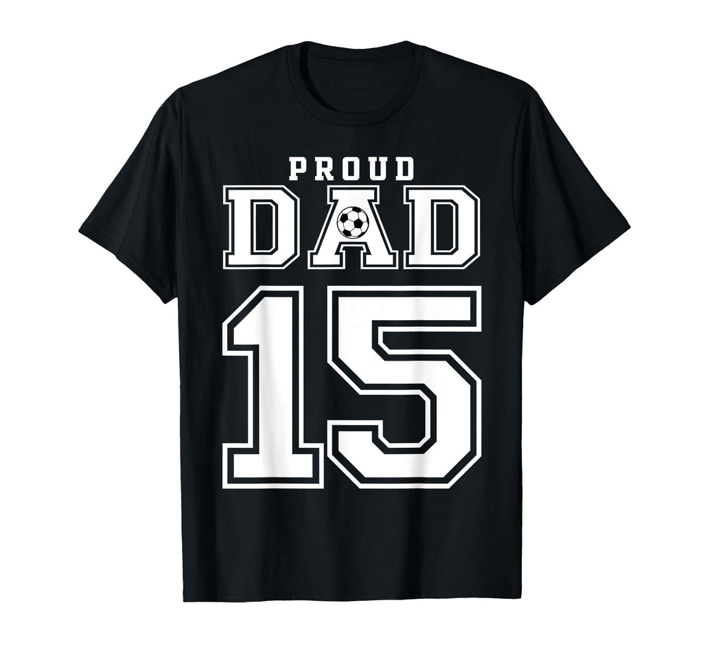 Number 15 Custom Proud Soccer T-Shirt - Casual Everyday Wear Men Women - T-Shirt, Sweatshirt, Hoodie